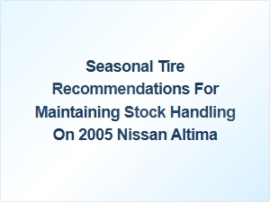 Optimal Tires for Nissan Altima's Stock Handling