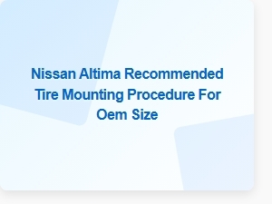 Proper Tire Mounting Procedure for the Nissan Altima Oem Size