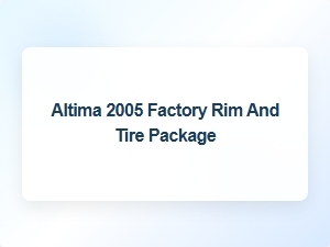 Original Altima Factory Rim and Tire Specifications